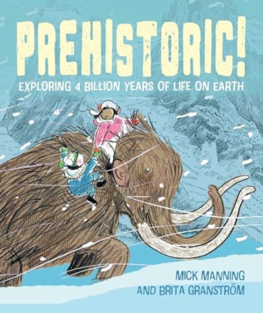 Prehistoric! : Exploring 4 billion years of life on Earth-'9781915659408