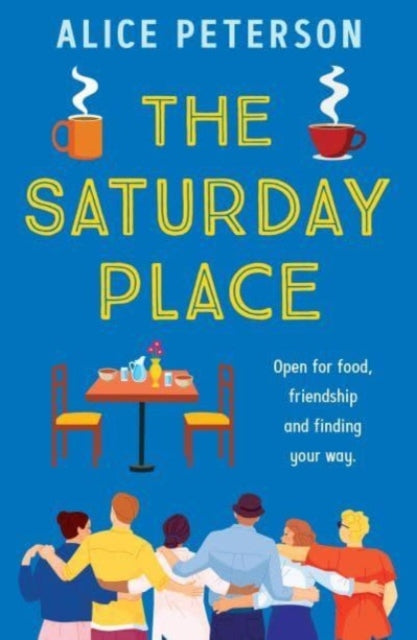 The Saturday Place : Open for food, friendship and finding your way -- the BRAND NEW tender and uplifting novel-'9781915798527