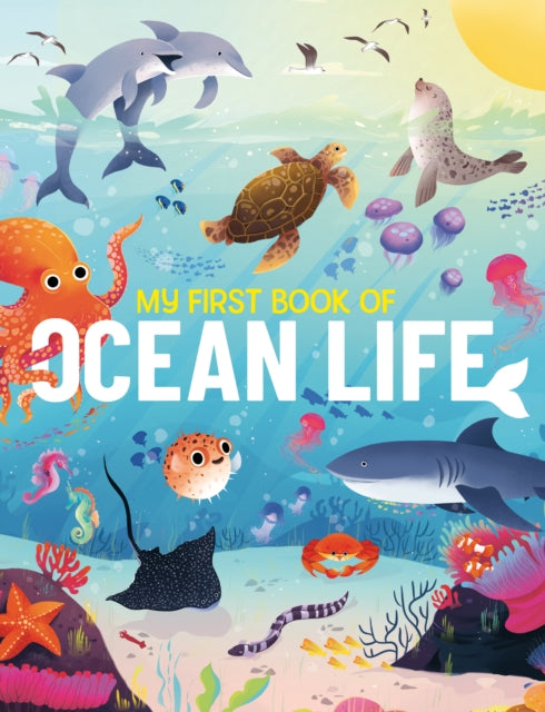 My First Book of Ocean Life : An Illustrated First Look at Ocean Life from Around the World-'9781916598607