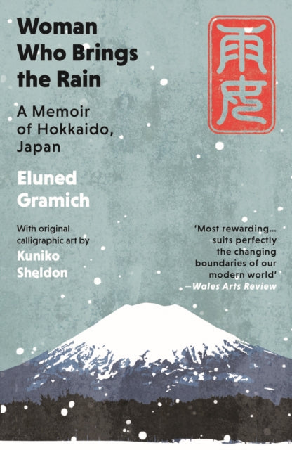Woman Who Brings the Rain : A Memoir of Hokkaido, Japan-'9781917140027