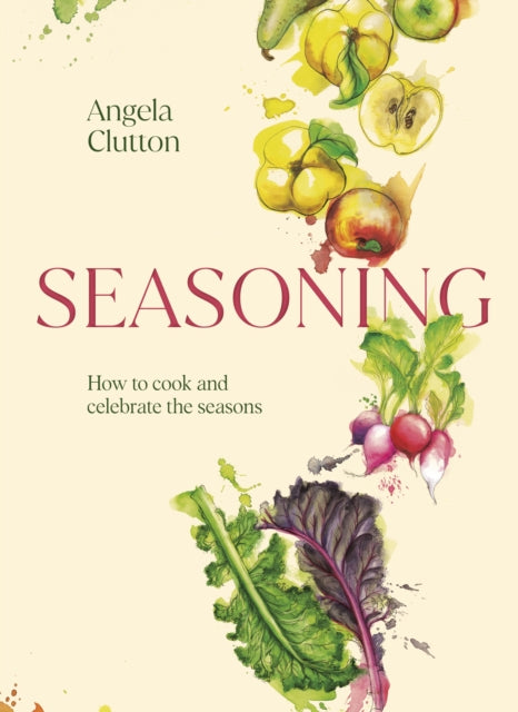 Seasoning : How to cook and celebrate the seasons-'9781922616555