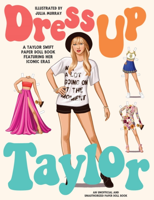 Dress Up Taylor : A Taylor Swift paper doll book featuring her iconic eras-'9781923049765