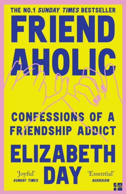 Friendaholic : Confessions of a Friendship Addict-'9780008374938