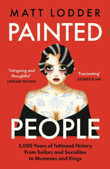 Painted People : 5,000 Years of Tattooed History from Sailors and Socialites to Mummies and Kings-'9780008402105