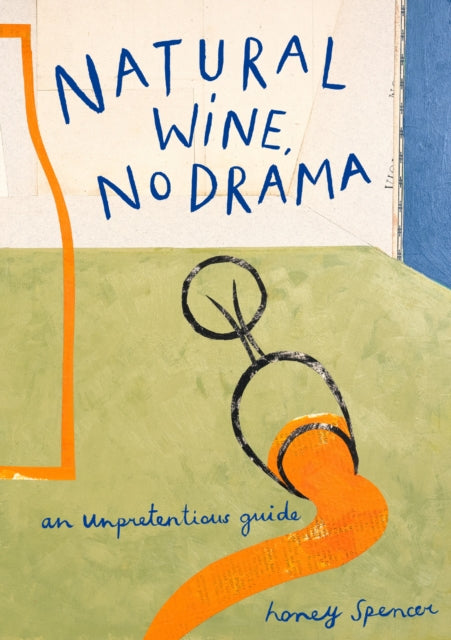 Natural Wine, No Drama : An Unpretentious Guide-'9780008610159