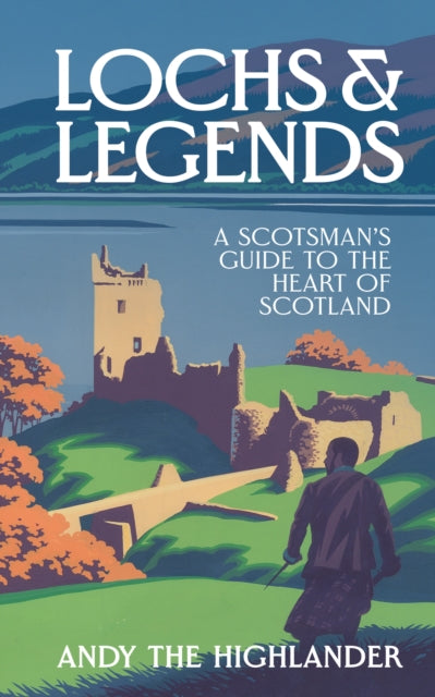 Lochs and Legends : A Scotsman's Guide to the Heart of Scotland-'9780008653170