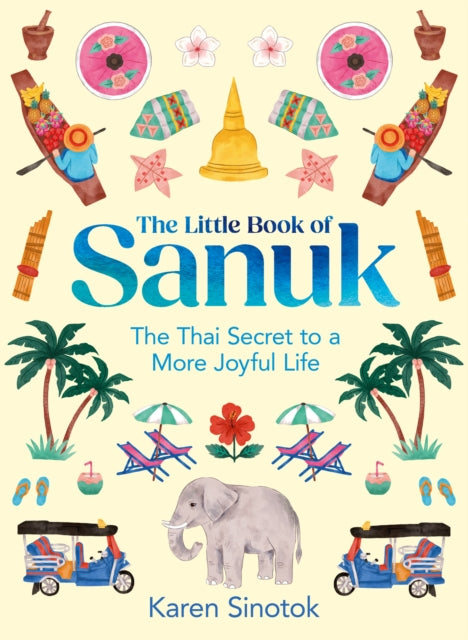 The Little Book of Sanuk : The Thai Secret to a More Joyful Life-'9780008657819
