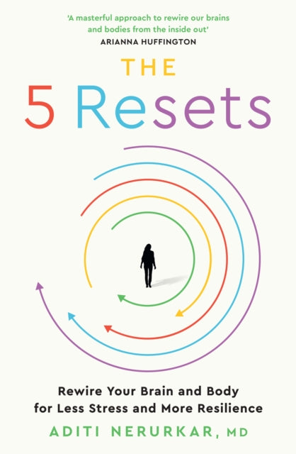 The 5 Resets : Rewire Your Brain and Body for Less Stress and More Resilience-'9780008669492