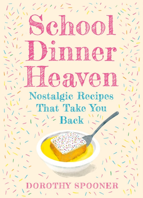 School Dinner Heaven : Nostalgic Recipes That Take You Back-'9780008710859
