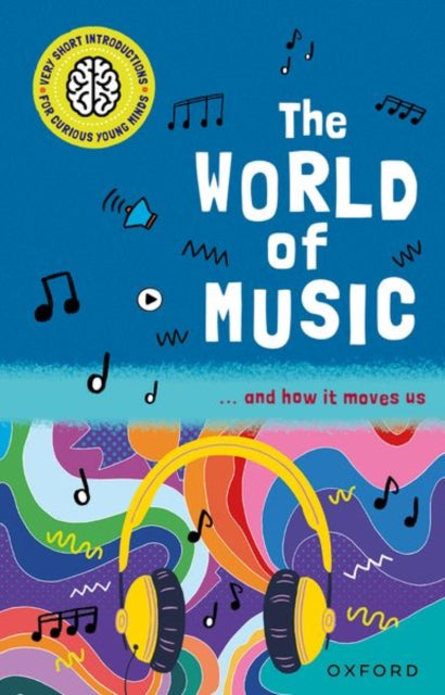 Very Short Introductions for Curious Young Minds: The World of Music : and How it Moves Us-'9780192782953