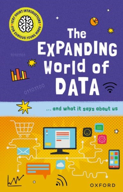Very Short Introductions for Curious Young Minds: The Expanding World of Data-'9780192783165