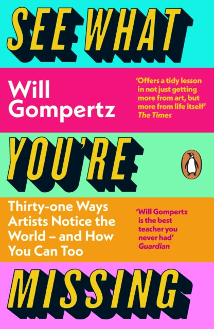 See What You're Missing : 31 Ways Artists Notice the World – and How You Can Too-'9780241315484