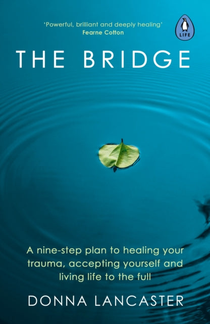 The Bridge : A nine-step plan to healing your trauma, accepting yourself and living life to the full-'9780241513101