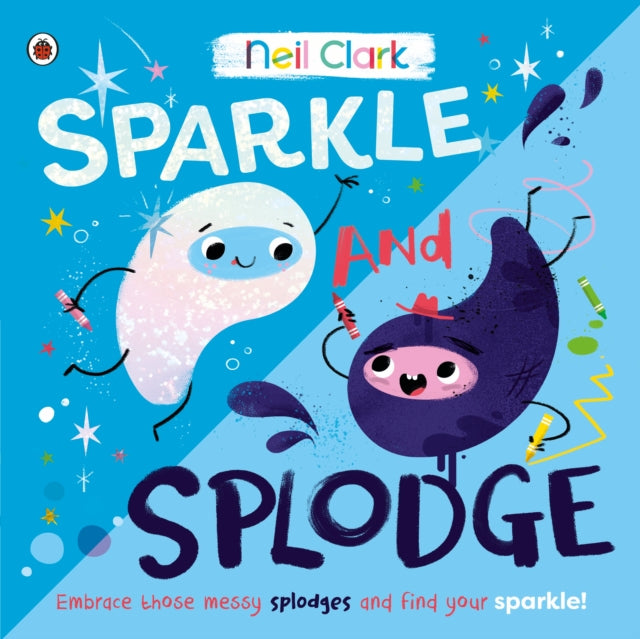 Sparkle and Splodge : Embrace those messy splodges and find your sparkle!-'9780241563328