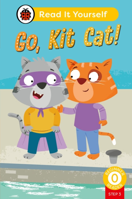 Go, Kit Cat! (Phonics Step 3): Read It Yourself - Level 0 Beginner Reader-'9780241564318