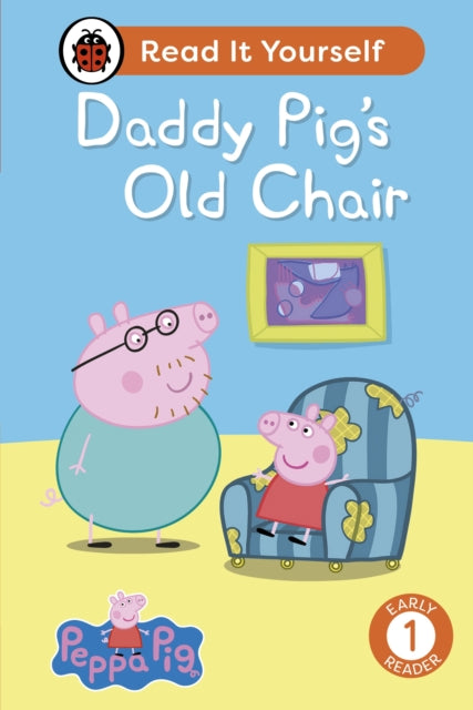 Peppa Pig Daddy Pig's Old Chair: Read It Yourself - Level 1 Early Reader-'9780241565353