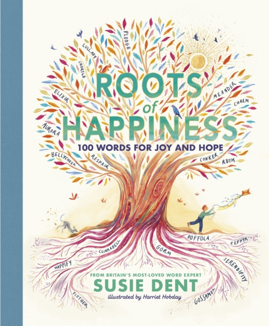 Roots of Happiness : 100 Words for Joy and Hope from Britain’s Most-Loved Word Expert-'9780241573198