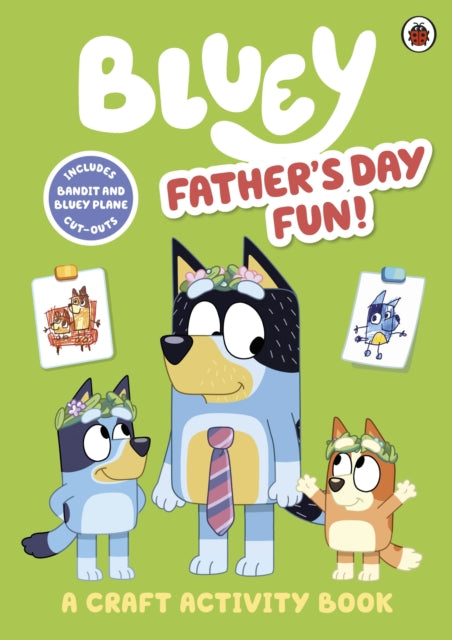 Bluey: Father’s Day Fun! : A Craft Activity Book-'9780241574225