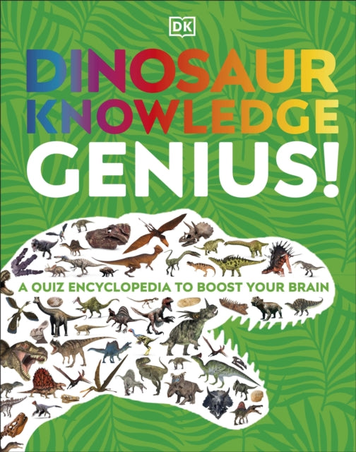 Dinosaur Knowledge Genius! : A Quiz Encyclopedia to Boost Your Brain-'9780241595725