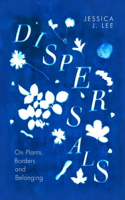 Dispersals : On Plants, Borders and Belonging-'9780241597125