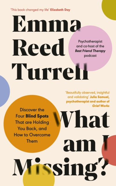 What am I Missing? : Discover the Four Blind Spots That are Holding You Back, and How to Overcome Them-'9780241624982