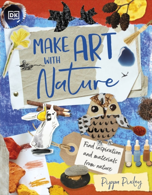 Make Art with Nature : Find Inspiration and Materials From Nature-'9780241630709