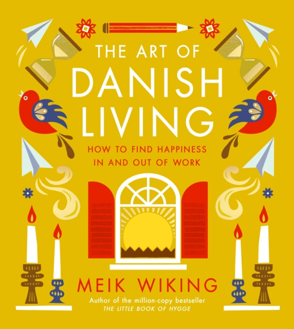 The Art of Danish Living : How to Find Happiness In and Out of Work-'9780241638279