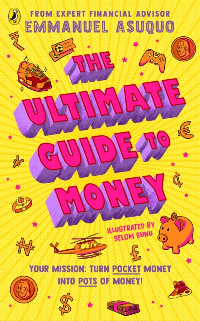 The Ultimate Guide to Money : your mission to turn pocket money into pots of money-'9780241641552