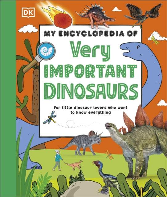 My Encyclopedia of Very Important Dinosaurs : For Little Dinosaur Lovers Who Want to Know Everything-'9780241656549