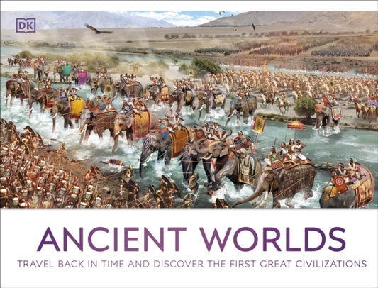 Ancient Worlds : Travel Back in Time and Discover the First Great Civilizations-'9780241656730
