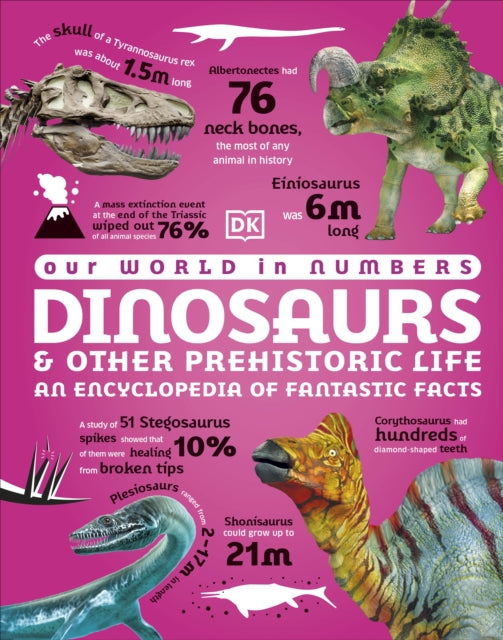 Our World in Numbers Dinosaurs and Other Prehistoric Life : An Encyclopedia of Fantastic Facts-'9780241657010