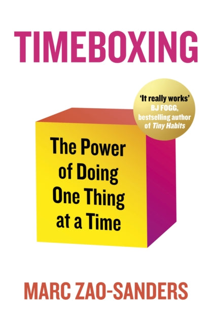 Timeboxing : The Power of Doing One Thing at a Time-'9780241657966