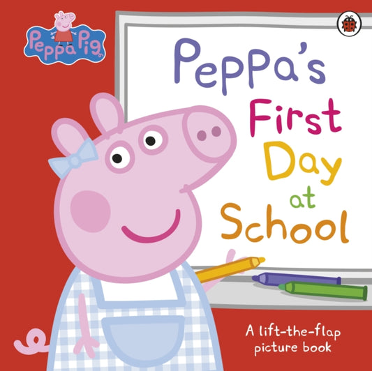 Peppa Pig: Peppa’s First Day at School : A Lift-the-Flap Picture Book-'9780241659540