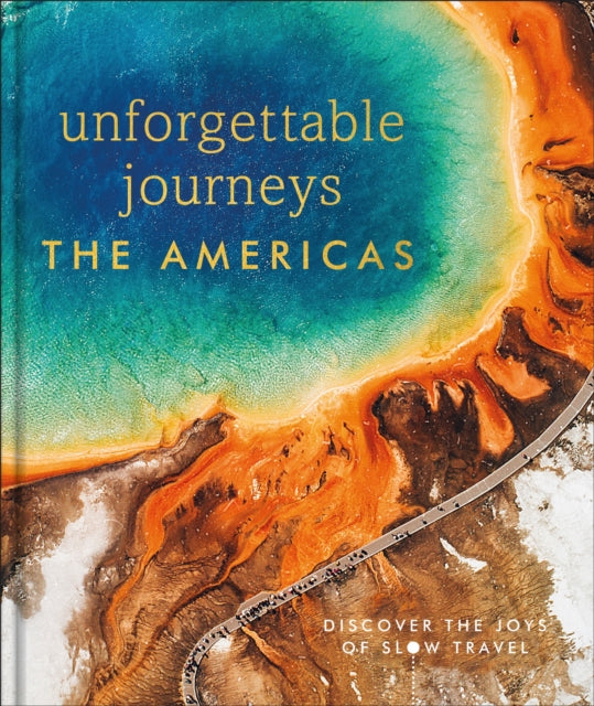 Unforgettable Journeys The Americas-'9780241664940