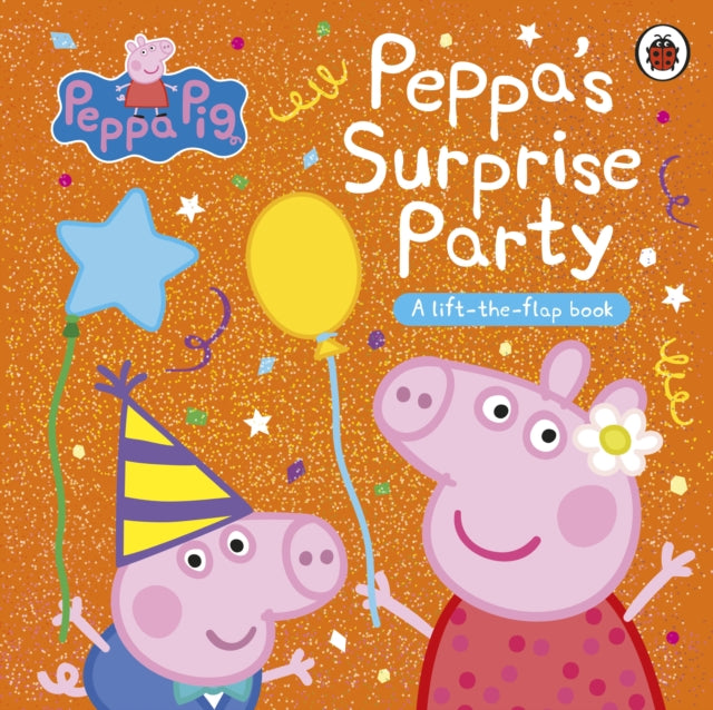 Peppa Pig: Peppa's Surprise Party : A Lift-the-Flap Book-'9780241665961