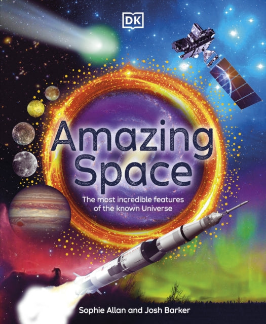 Amazing Space : The Most Incredible Features of the Known Universe-'9780241669105