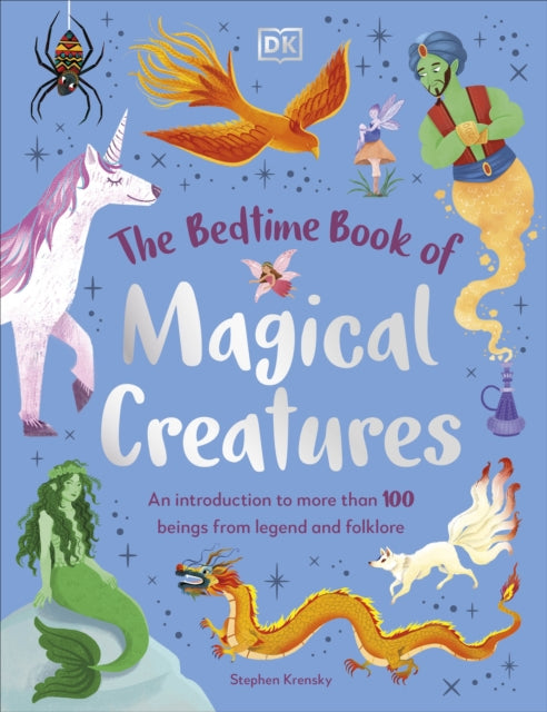 The Bedtime Book of Magical Creatures : An Introduction to More than 100 Creatures from Legend and Folklore-'9780241669679