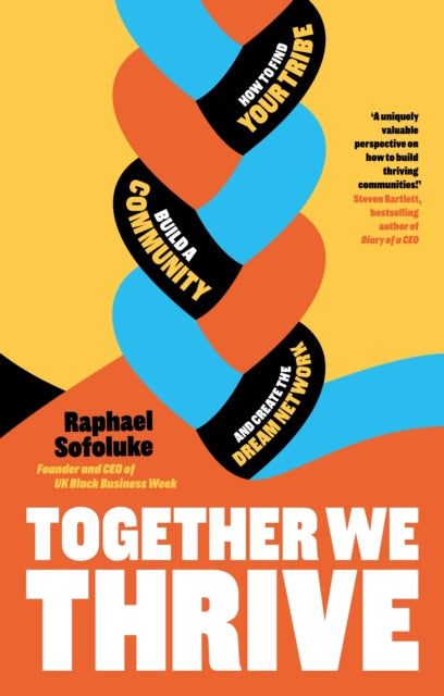 Together We Thrive : How to find your tribe, build a community and create the dream network-'9780241705131
