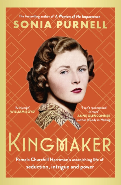 Kingmaker : Pamela Churchill Harriman's astonishing life of seduction, intrigue and power-'9780349014722