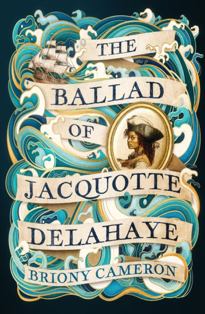The Ballad of Jacquotte Delahaye : An epic historical novel of love, revenge and piracy on the high seas-'9780349439686