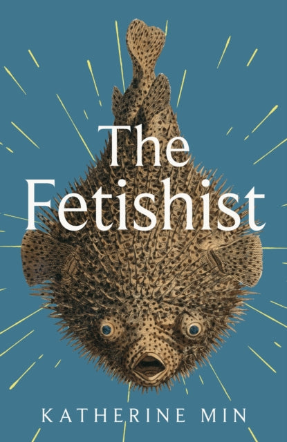 The Fetishist : a darkly comic tale of rage and revenge – ‘Exceptionally funny, frequently sexy’ Pandora Sykes-'9780349727936