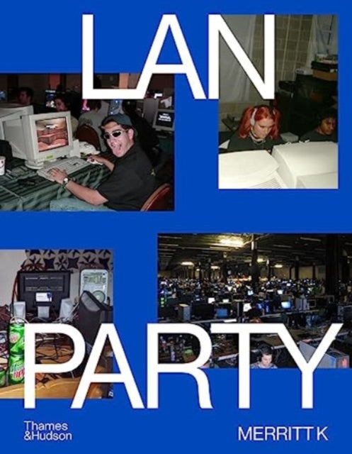 LAN Party : Inside the Multiplayer Revolution-'9780500026953
