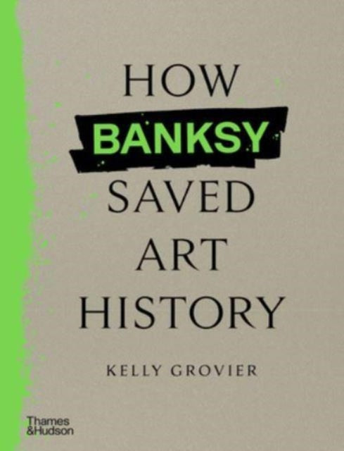 How Banksy Saved Art History-'9780500027059