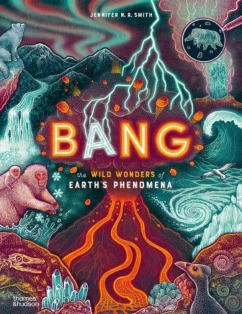 Bang : The wild wonders of Earth’s phenomena-'9780500653340