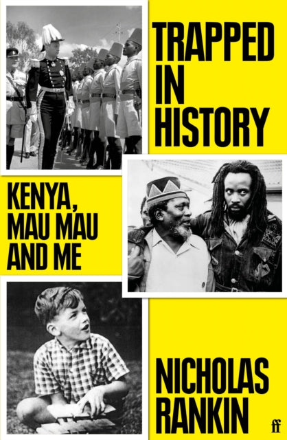 Trapped in History : Kenya, Mau Mau and Me-'9780571307746
