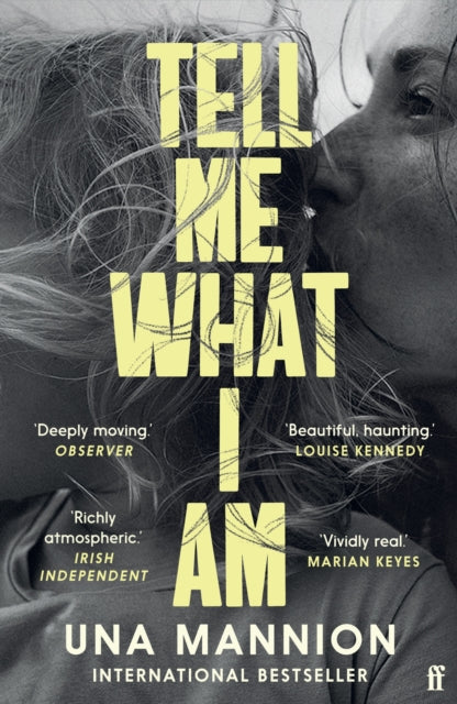 Tell Me What I Am : 'Beautiful, haunting.' LOUISE KENNEDY-'9780571358793