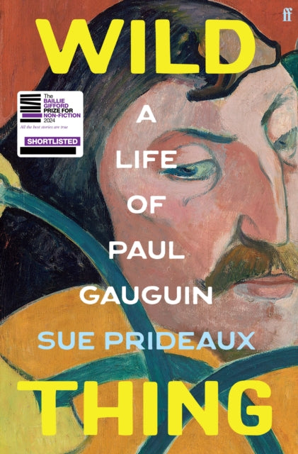 Wild Thing : A Life of Paul Gauguin-'9780571365937