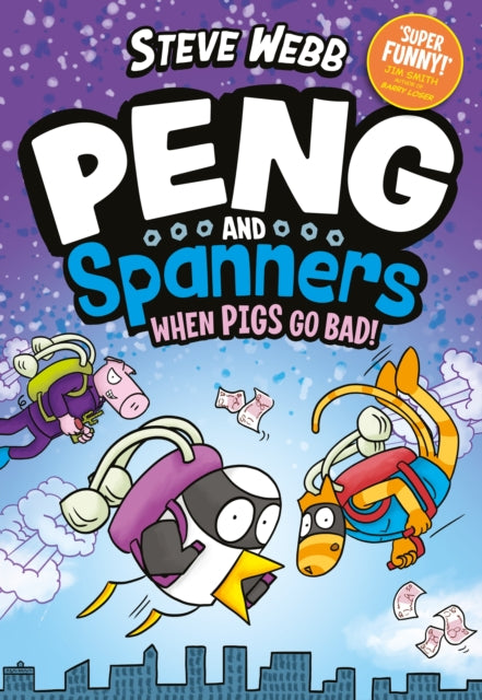 Peng and Spanners: When Pigs Go Bad! : For fans of Bunny vs Monkey and Dogman-'9780571372966