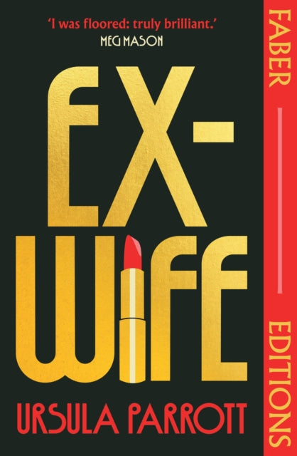 Ex-Wife (Faber Editions) : 'I was floored: truly brilliant.' (Meg Mason, author of Sorrow and Bliss)-'9780571388059
