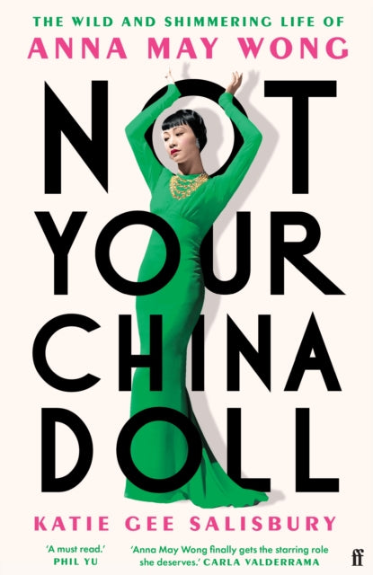 Not Your China Doll : The Wild and Shimmering Life of Anna May Wong-'9780571388677
